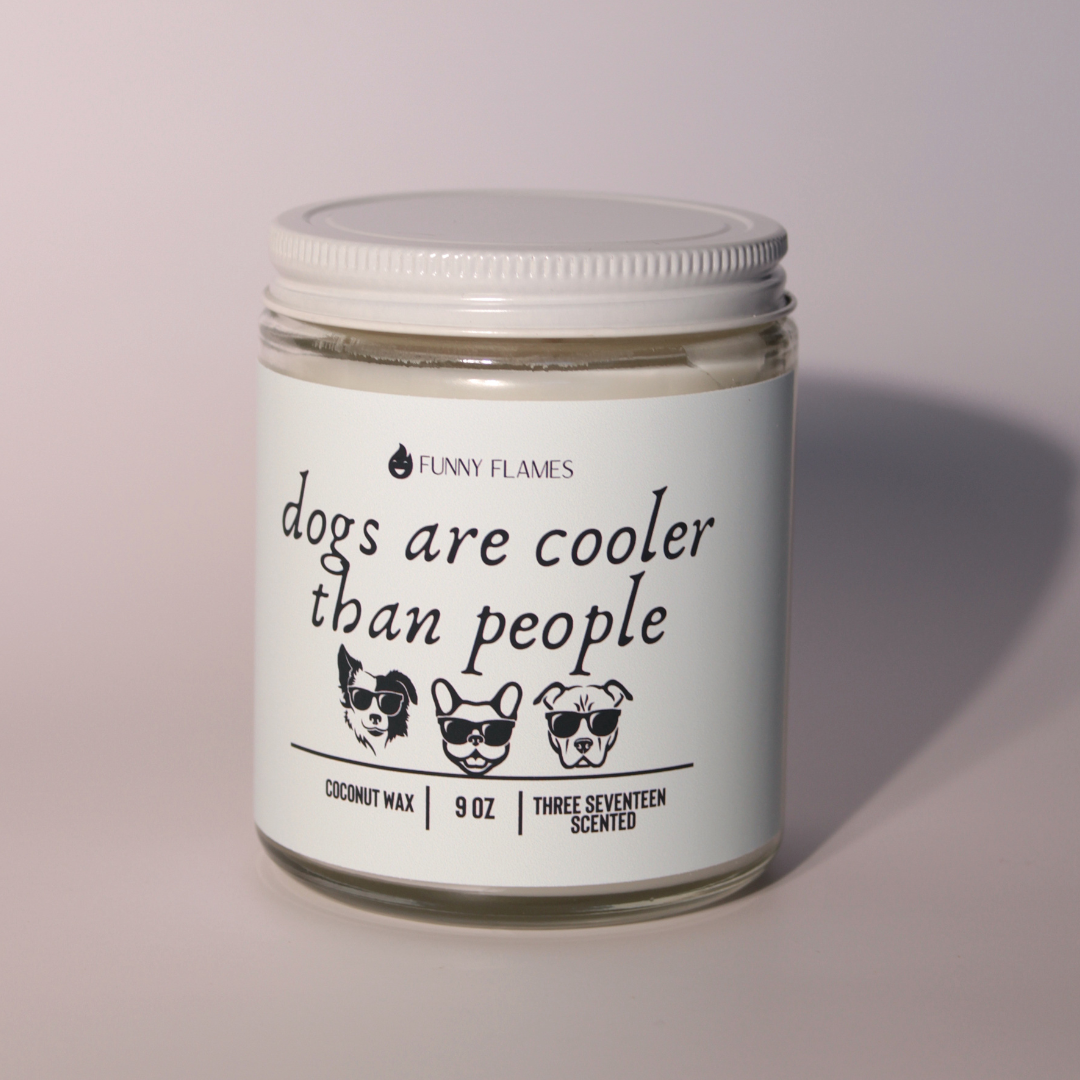 Dogs Are Cooler Than People - Funny Dog Parent Gift Candles