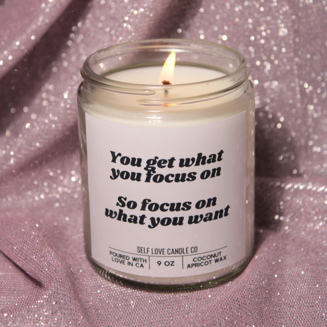 You Get What You Focus On- Self Love Candles