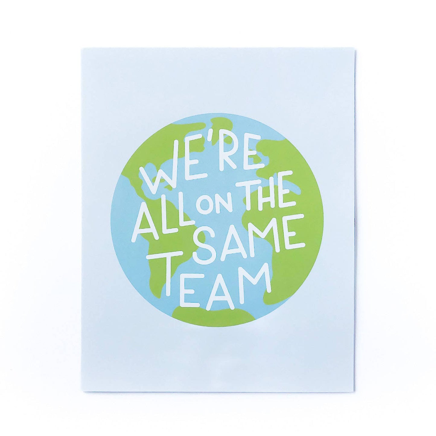 We're All On The Same Team Art Print