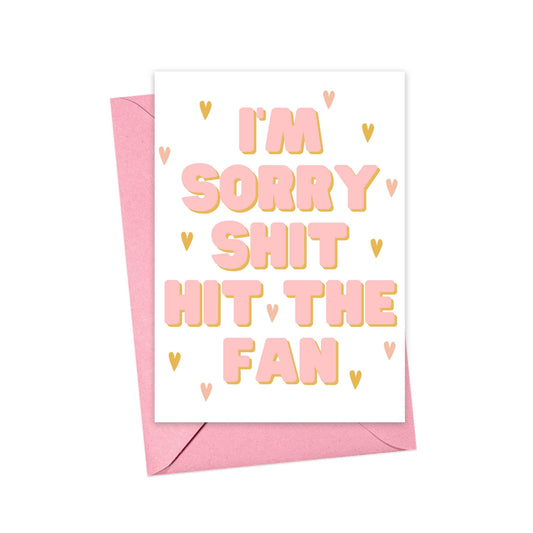 I’m Sorry Shit Hit The Fan Card - Friendship