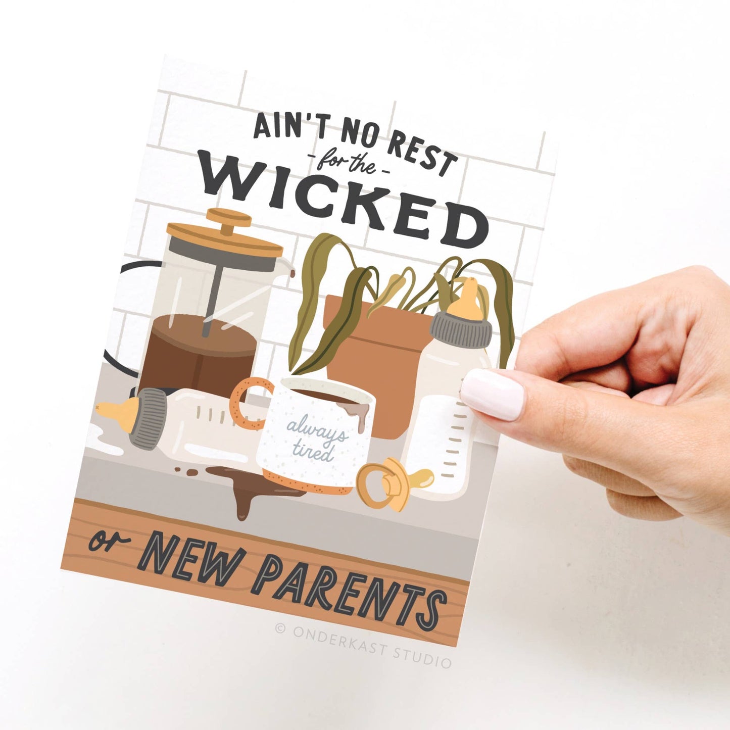 Ain’t No Rest for the Wicked or New Parents Greeting Card