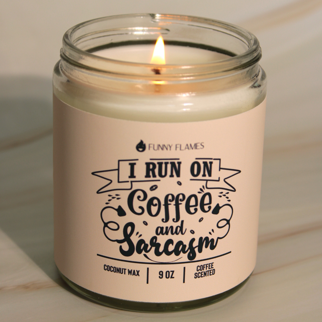 I Run On Coffee and Sarcasm - Funny Coffee Scented Candle