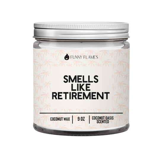 Smells like Retirement - Gift for him or her candle