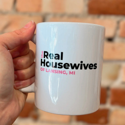 The Real Housewives of Lansing, MI TV Coffee Mug : 11oz White