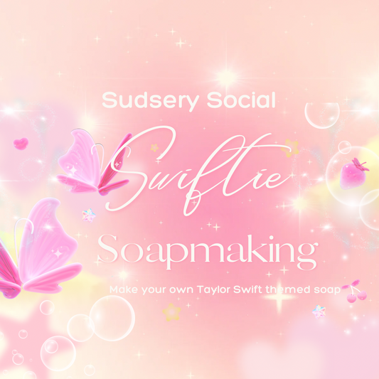 Sudsery Social: Swiftie Soapmaking Class – Oct 4th - 7 PM