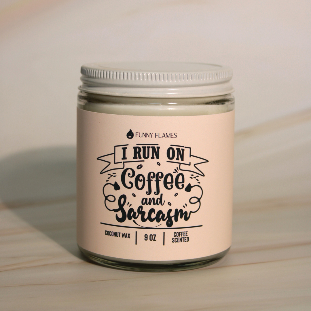 I Run On Coffee and Sarcasm - Funny Coffee Scented Candle