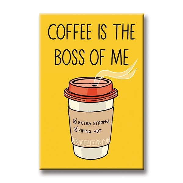 Coffee is the Boss of Me Magnet