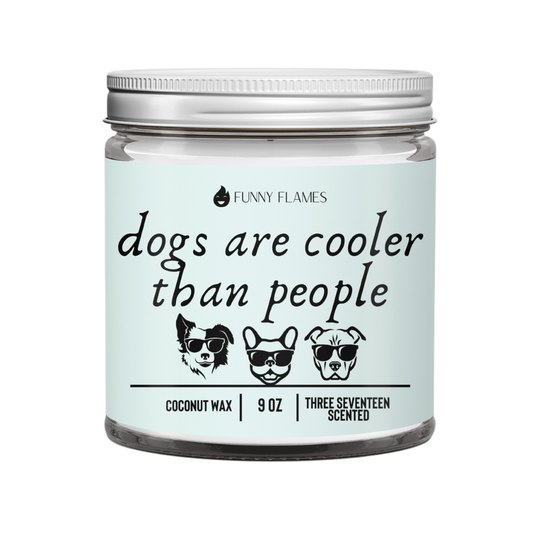 Dogs Are Cooler Than People - Funny Dog Parent Gift Candles