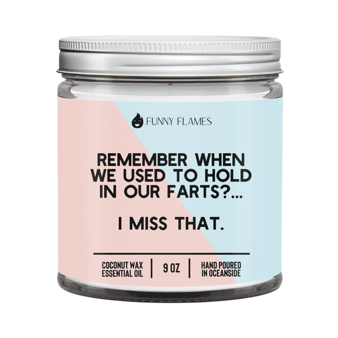 Remember When We Used To Hold In Our Farts?- 9oz